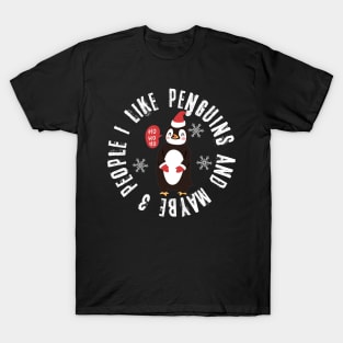 Funny Quote Christmas I Like Penguins Maybe Three  People T-Shirt